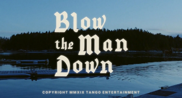 Blow the Man Down - générique