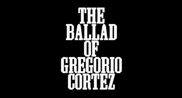 La ballade de Gregorio Cortez - générique
