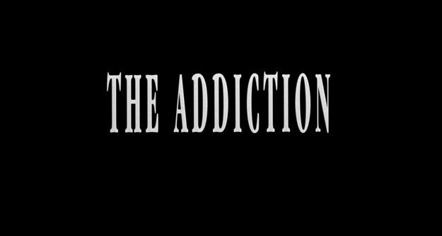 The Addiction - générique